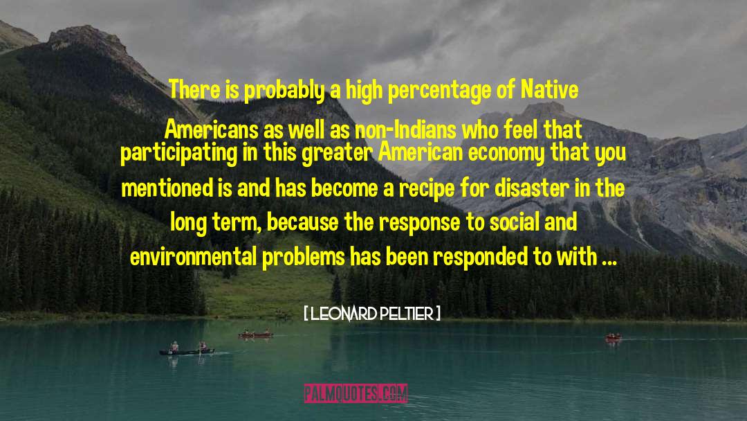 Environmental Problems quotes by Leonard Peltier