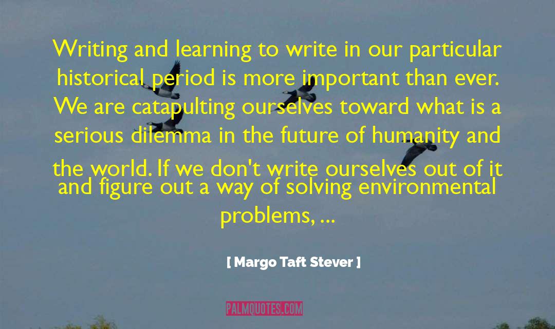 Environmental Problems quotes by Margo Taft Stever