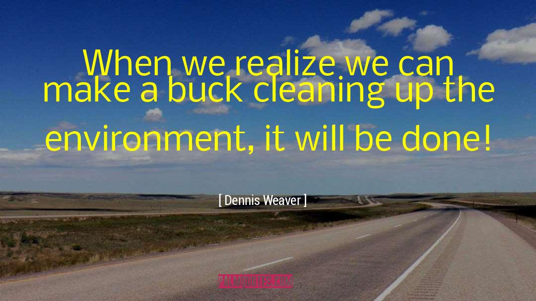 Environmental Sanitation quotes by Dennis Weaver