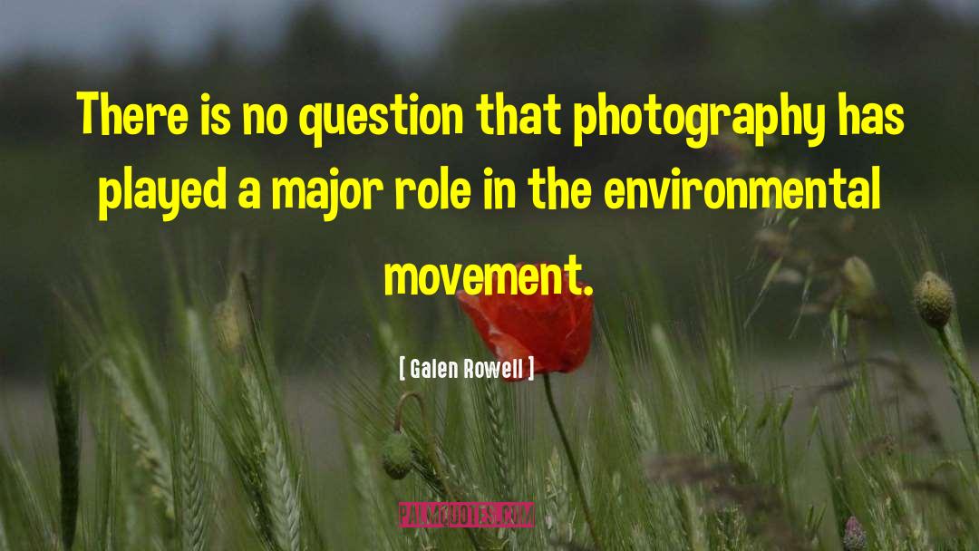 Environmental Stewardship quotes by Galen Rowell