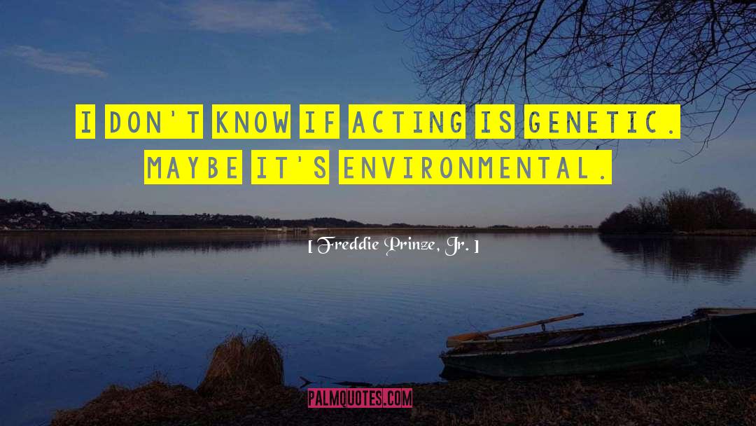Environmental Stewardship quotes by Freddie Prinze, Jr.