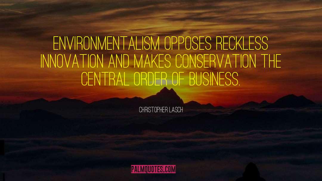 Environmentalism quotes by Christopher Lasch