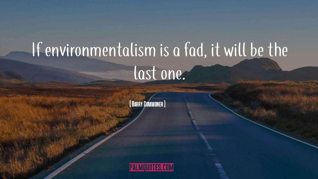 Environmentalism quotes by Barry Commoner