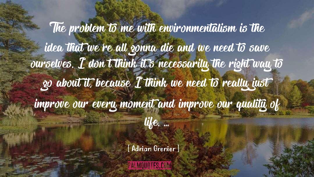 Environmentalism quotes by Adrian Grenier