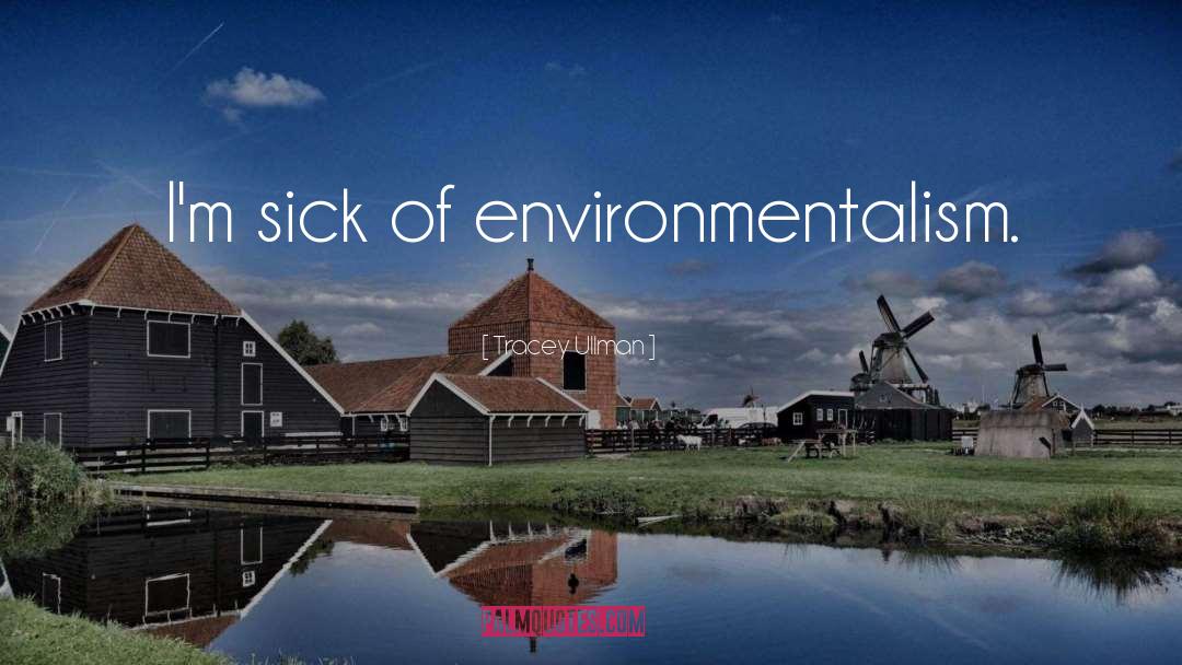 Environmentalism quotes by Tracey Ullman