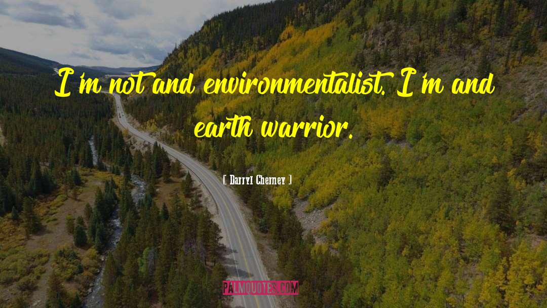 Environmentalist quotes by Darryl Cherney