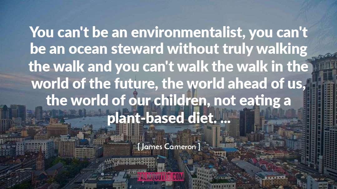 Environmentalist quotes by James Cameron