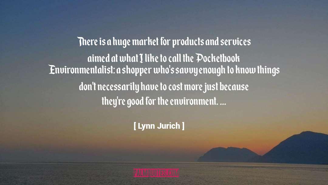 Environmentalist quotes by Lynn Jurich