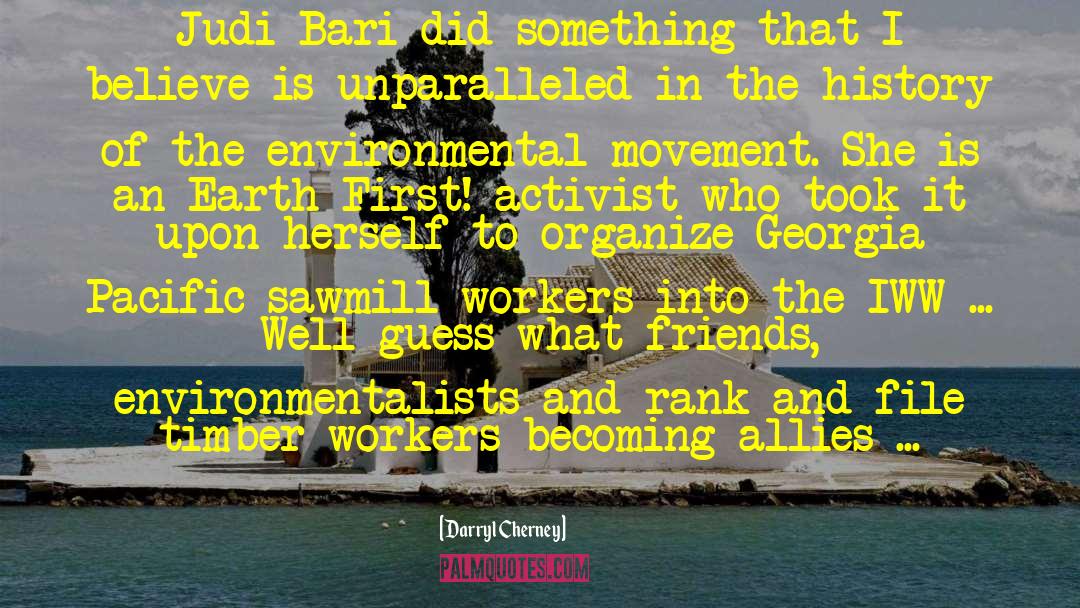 Environmentalists quotes by Darryl Cherney