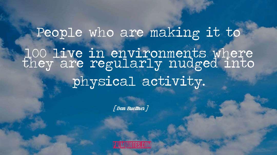 Environments quotes by Dan Buettner
