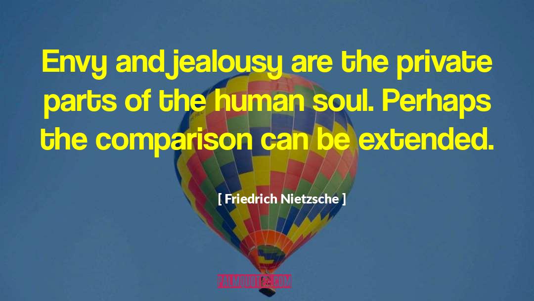 Envy Flan quotes by Friedrich Nietzsche