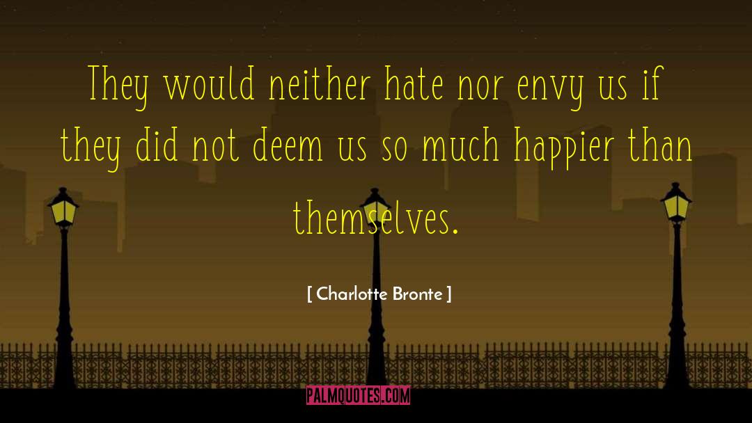 Envy Me quotes by Charlotte Bronte