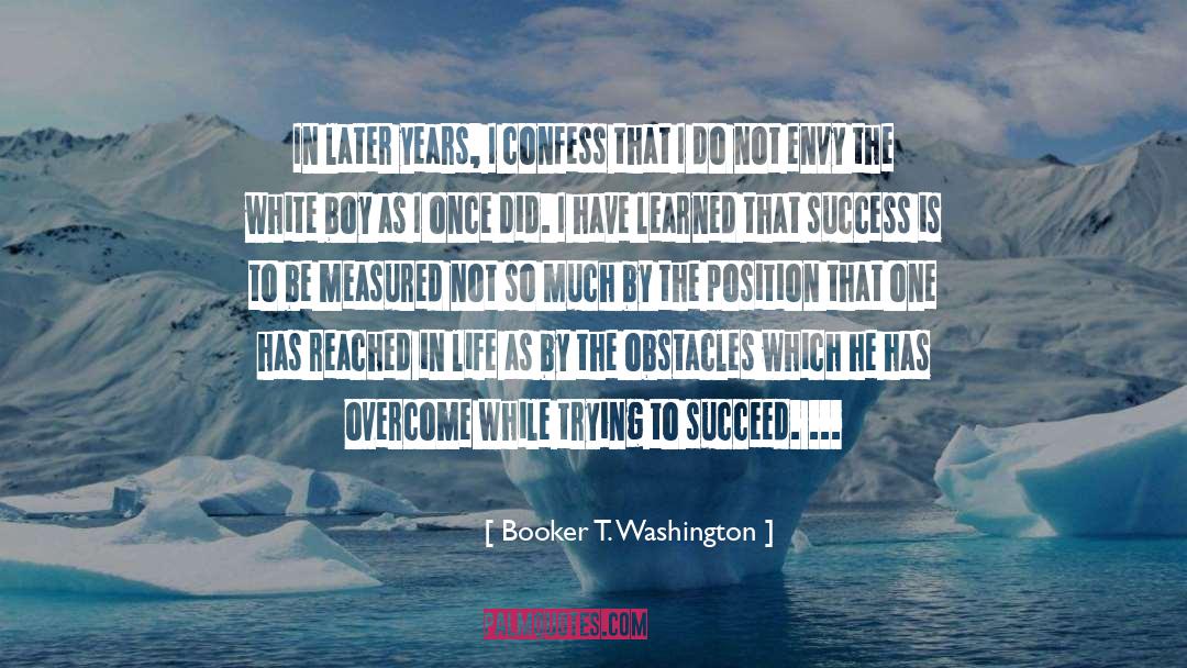 Envy quotes by Booker T. Washington