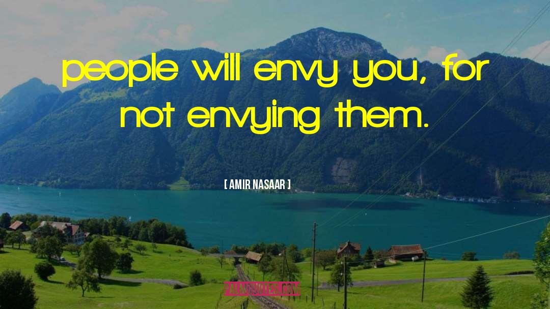 Envying Def quotes by Amir Nasaar