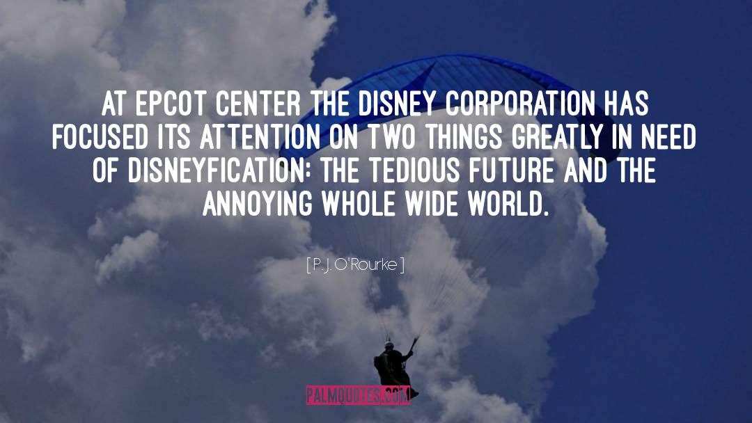 Epcot quotes by P. J. O'Rourke