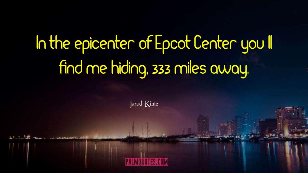 Epcot quotes by Jarod Kintz