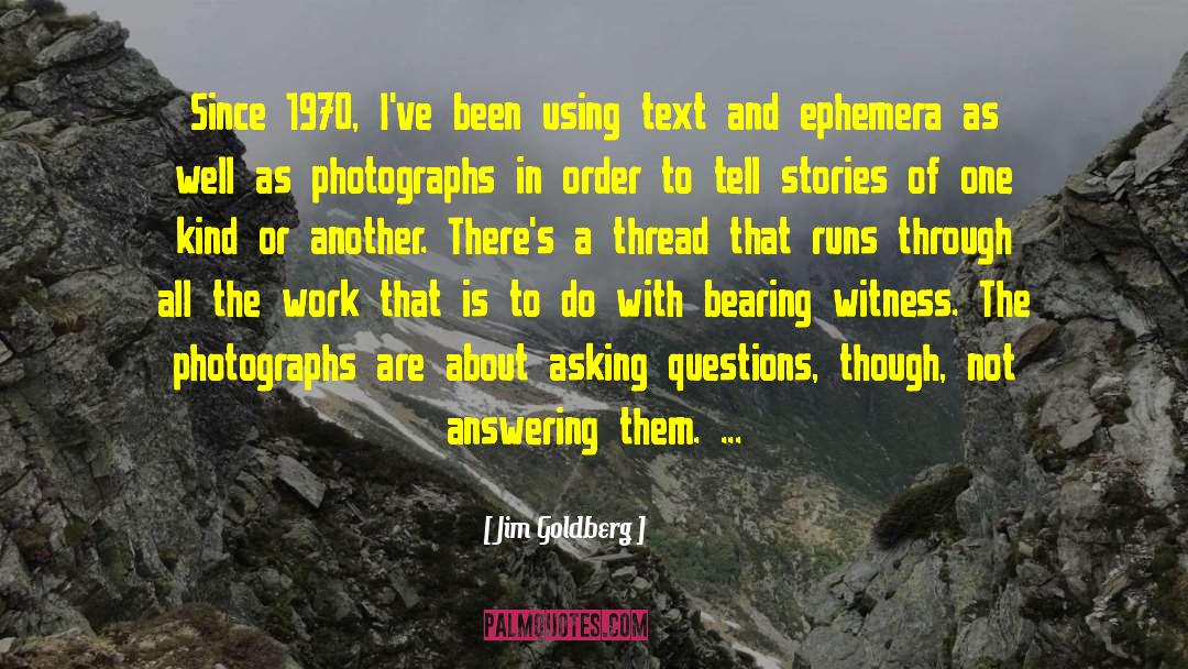 Ephemera quotes by Jim Goldberg