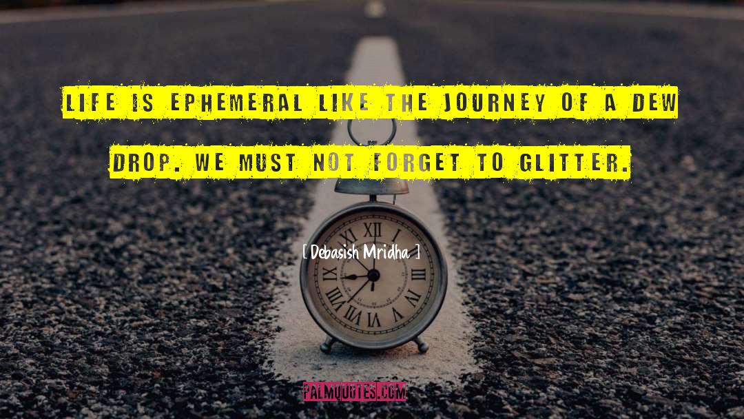 Ephemeral quotes by Debasish Mridha