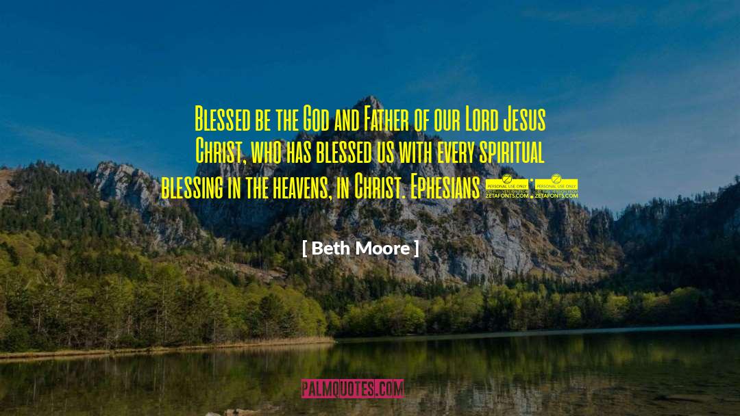 Ephesians quotes by Beth Moore