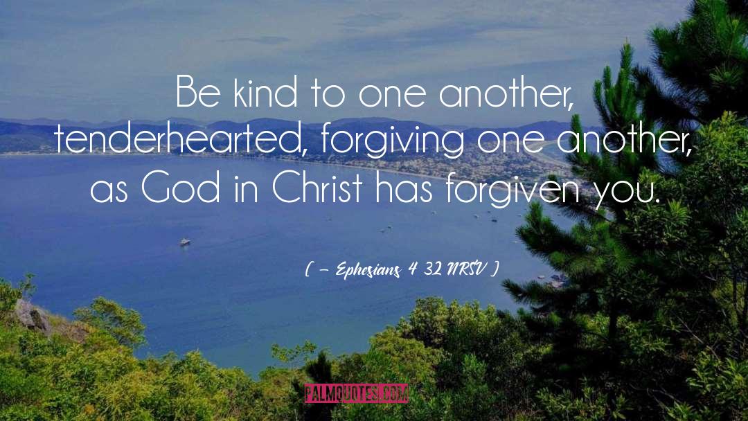 Ephesians quotes by - Ephesians 4 32 NRSV