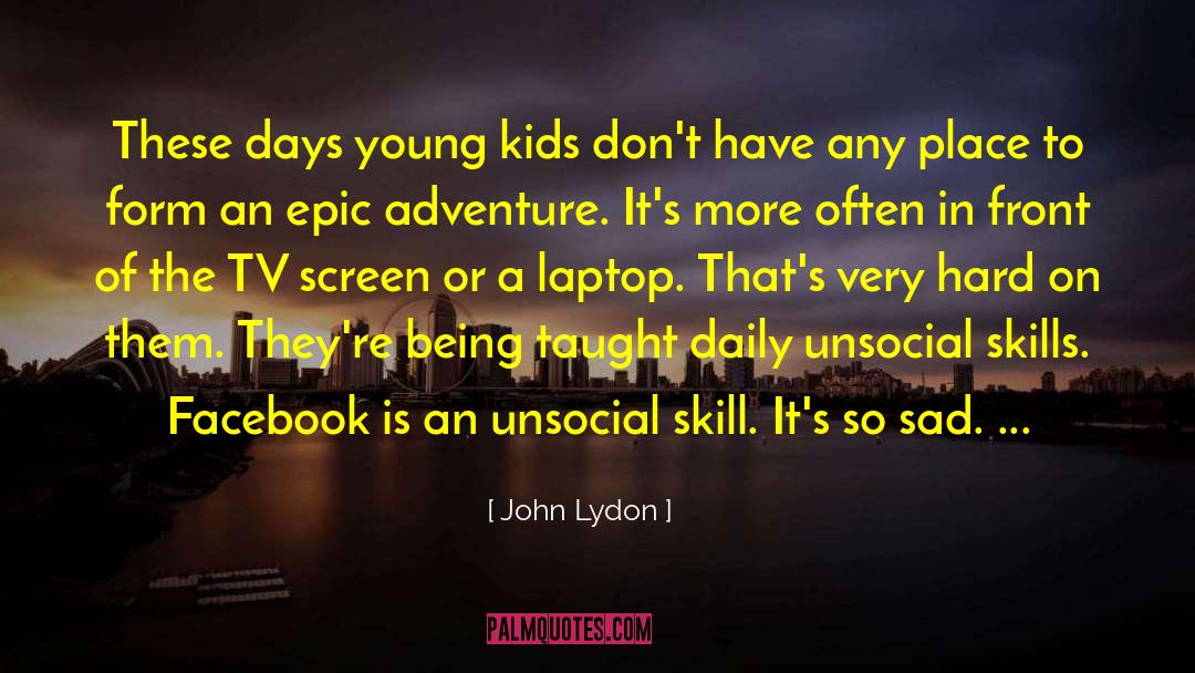 Epic Adventure quotes by John Lydon