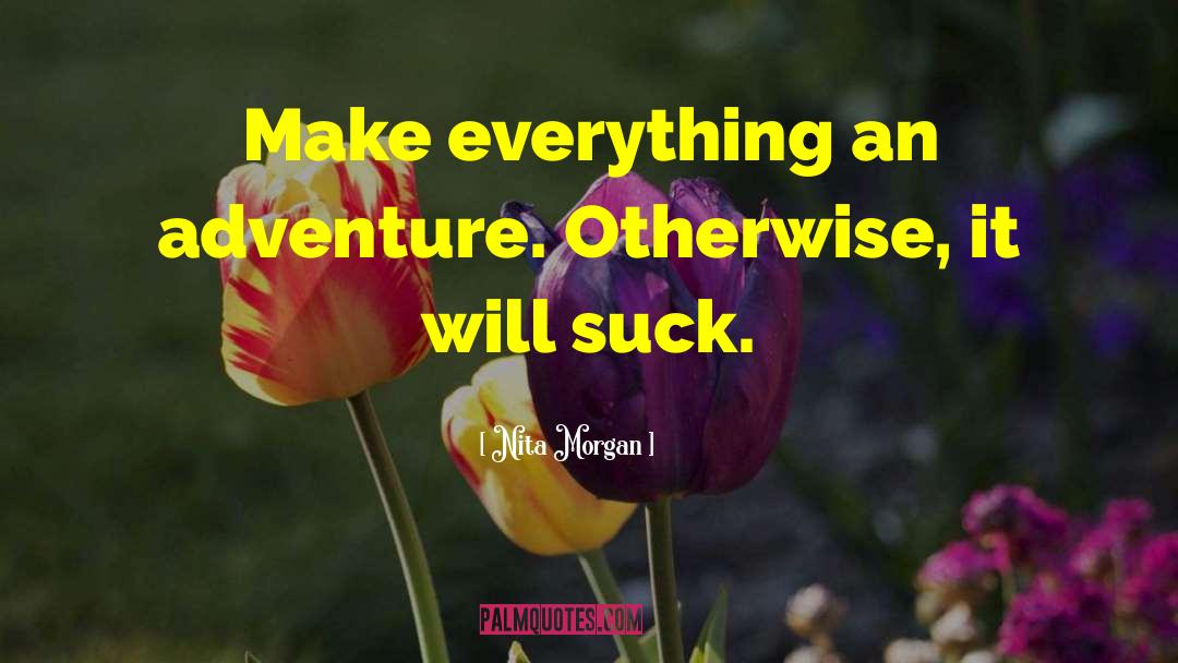Epic Adventure quotes by Nita Morgan