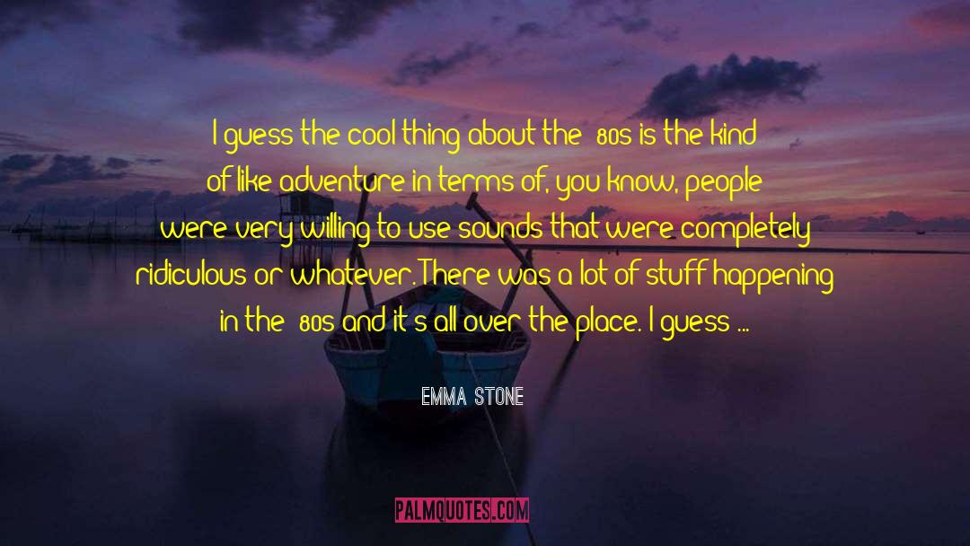 Epic Adventure quotes by Emma Stone
