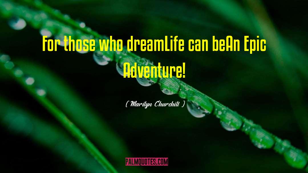 Epic Adventure quotes by Marilyn Churchill