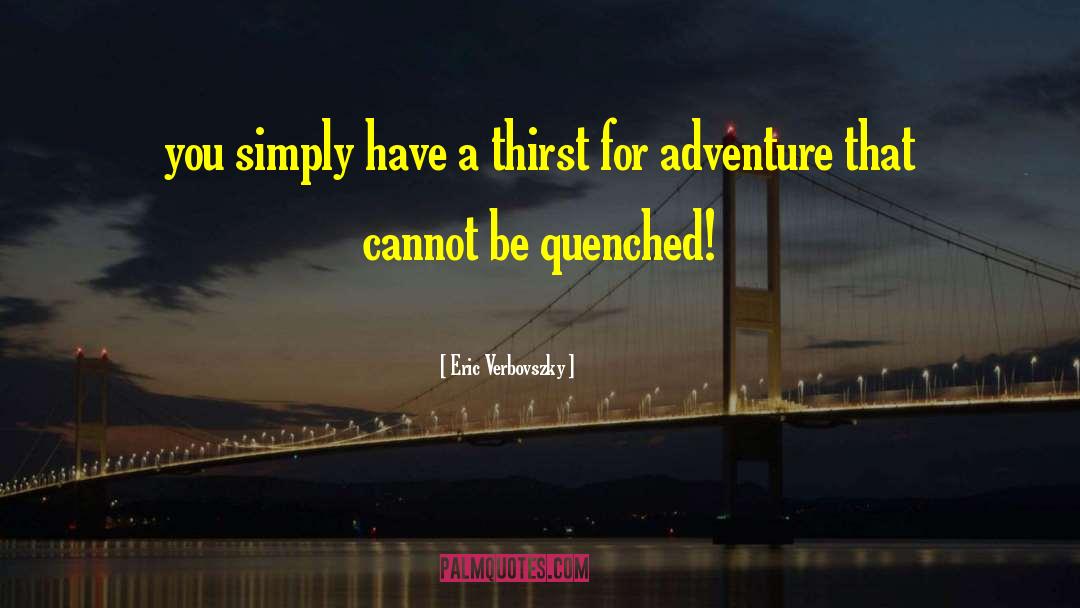 Epic Adventure quotes by Eric Verbovszky