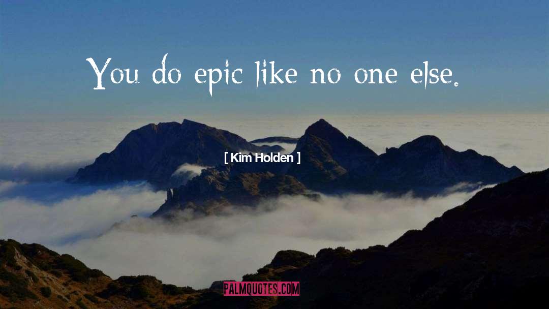 Epic Greece quotes by Kim Holden