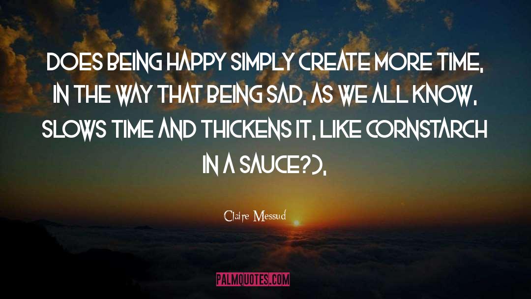 Epic Meal Time Sauce Boss quotes by Claire Messud