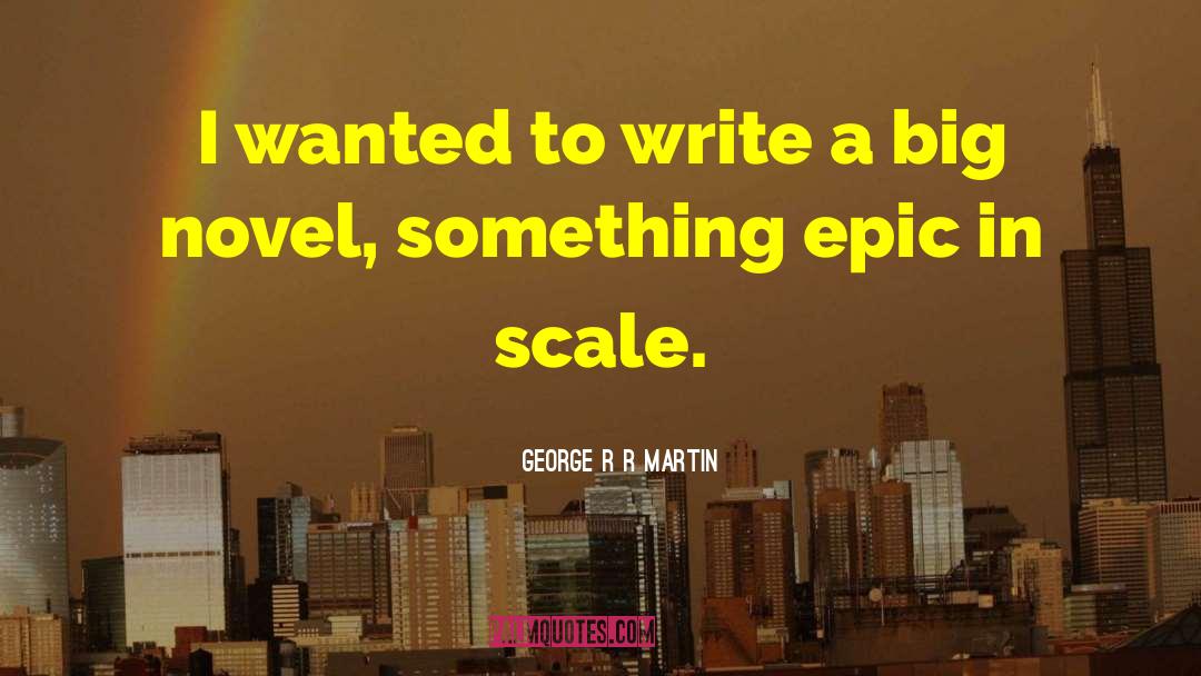 Epic One Liners quotes by George R R Martin