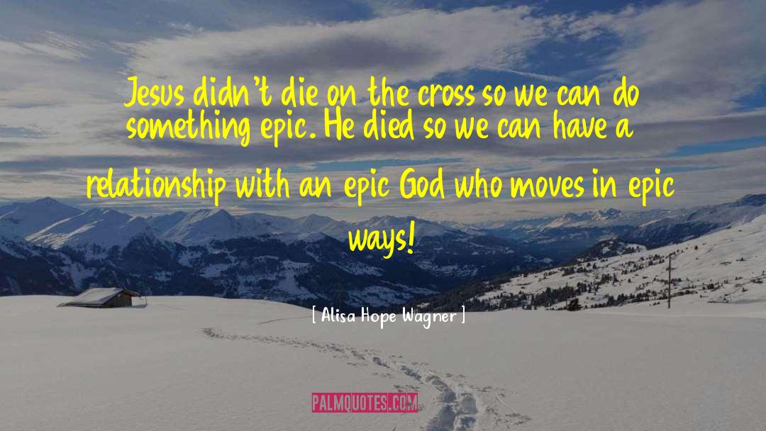 Epic One Liners quotes by Alisa Hope Wagner