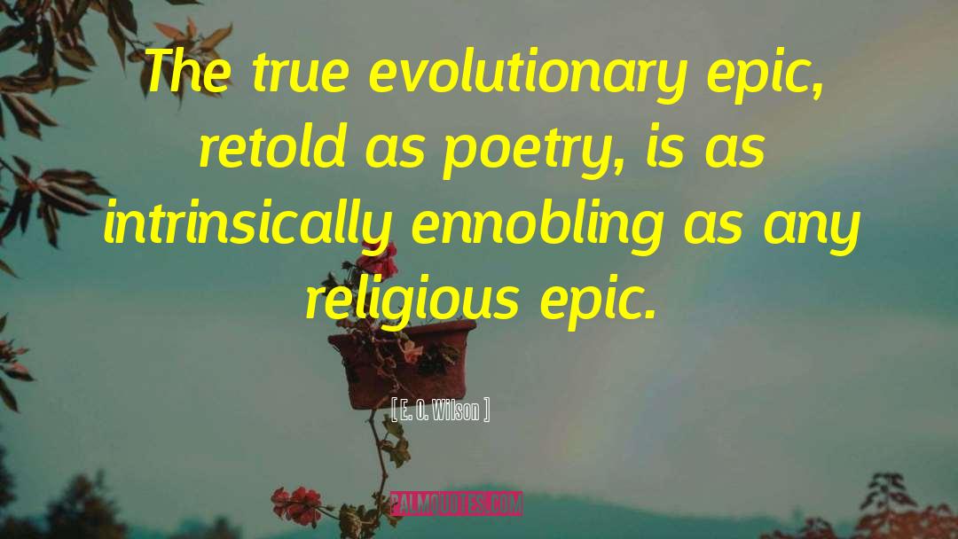 Epic One Liners quotes by E. O. Wilson