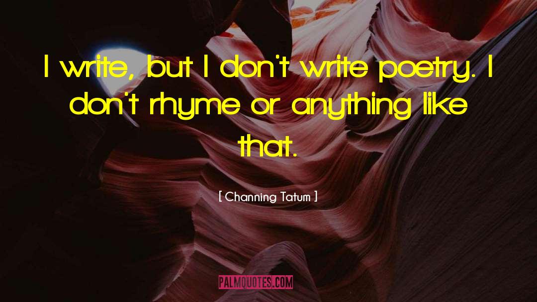 Epic Poetry quotes by Channing Tatum