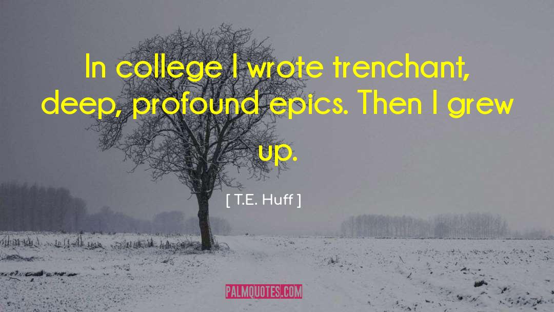 Epics quotes by T.E. Huff