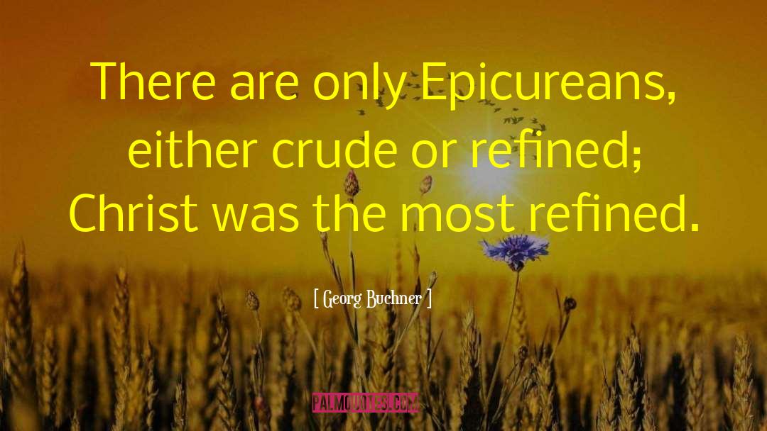 Epicurean quotes by Georg Buchner