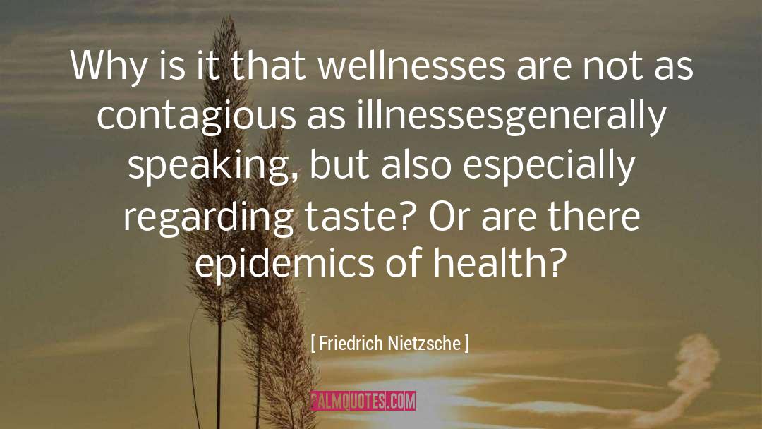 Epidemics quotes by Friedrich Nietzsche