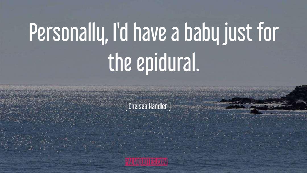 Epidural quotes by Chelsea Handler