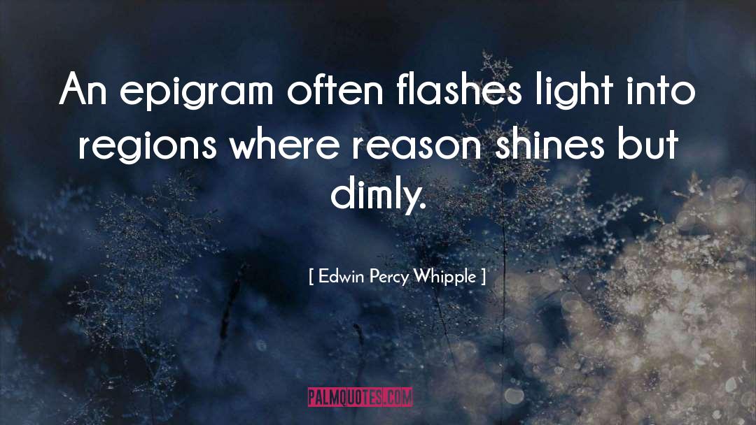 Epigram quotes by Edwin Percy Whipple