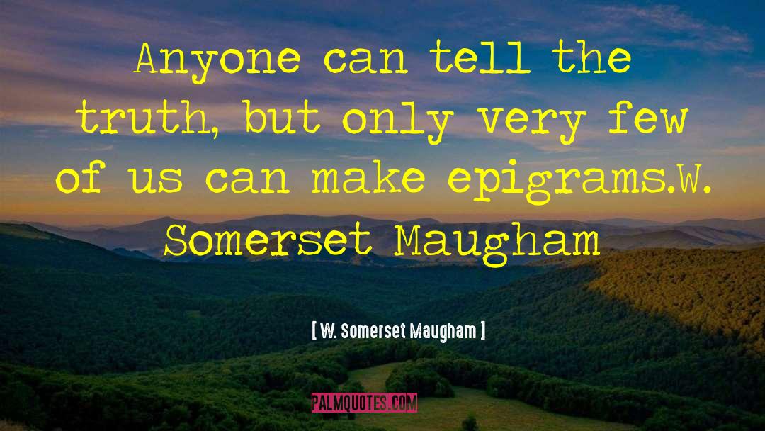 Epigrams quotes by W. Somerset Maugham