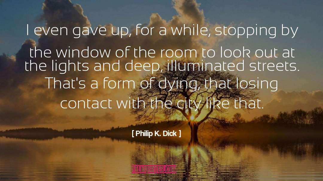 Epigraph quotes by Philip K. Dick