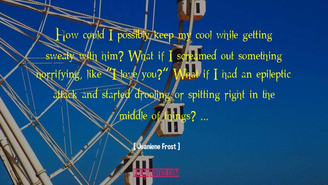 Epileptic quotes by Jeaniene Frost