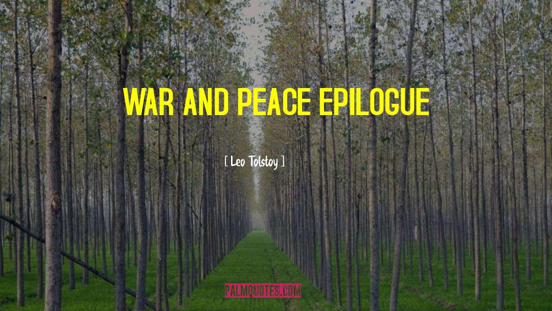 Epilogue quotes by Leo Tolstoy