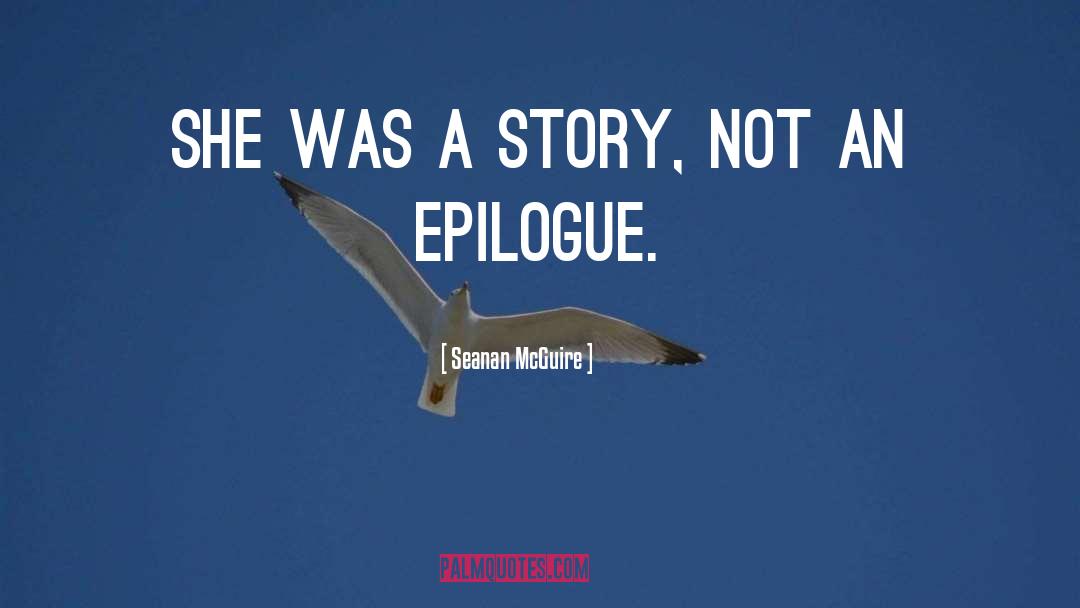 Epilogue quotes by Seanan McGuire