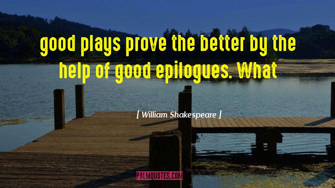 Epilogues quotes by William Shakespeare