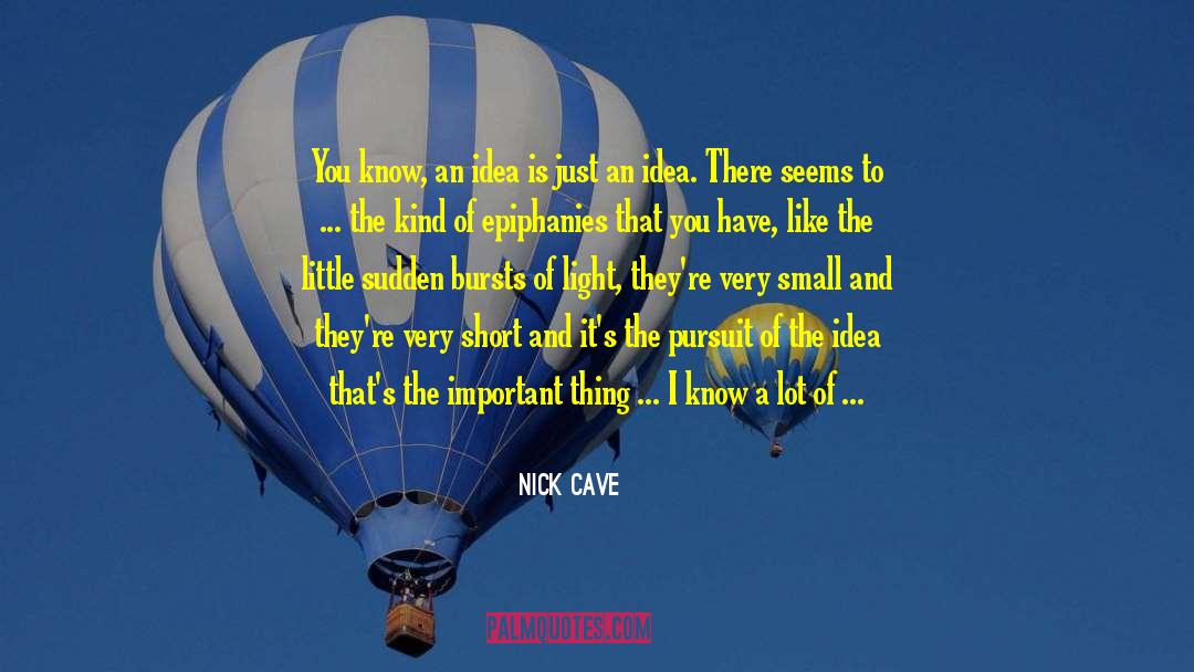 Epiphanies quotes by Nick Cave