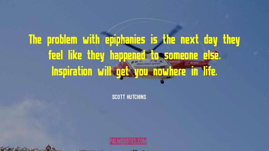 Epiphanies quotes by Scott Hutchins