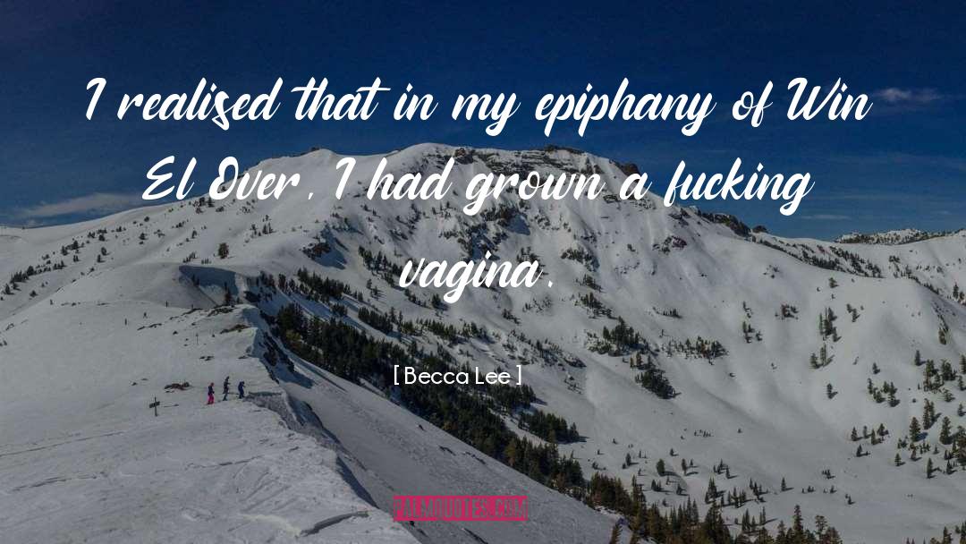 Epiphany quotes by Becca Lee