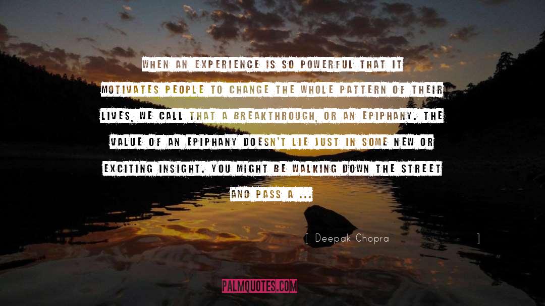 Epiphany quotes by Deepak Chopra